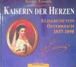 Zavadil, Sophie - Kaiserin der Herzen: Elisabeth von Österreich 1837-1898