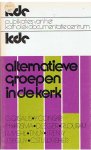 Manning A.F. e.a. (red.) - Alternatieve groepen in de kerk - publikaties van het katholiek documentatie centrum