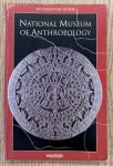 NATIONAL MUSEUM OF ANTHROPOLOGY. - An Essential Guide: National Museum of Anthropology