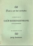  - 60 foto's uit het verleden. Aangeboden door de coöp. boerenleenbank Uithuizermeeden ter gelegenheid van haar 60 jarig bestaan