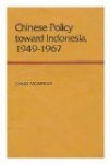 Mozingo, David P. Mozingo - Chinese Policy Toward Indonesia, 1949-1967