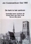 Zuijlen, John van & Piet Hagenaars & Henk Buijks - De kerk in het centrum. Kerkelijk leven rondom de Grote Kerk van Oss in de 19e en 20e eeuw