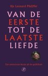 Ilja Leonard Pfeijffer - Van de eerste tot de laatste liefde Ilja Leonard Pfeijffer - Van de eerste tot de laatste liefde