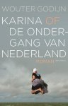 Wouter Godijn - Karina of de ondergang van Nederland
