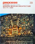  - Modern Mexican Architecture: Process Architecture Number 39