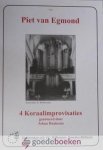 Egmond, Piet van - 4 Koraalimprovisaties *nieuw* --- Genoteerd door Johan Haaksma
