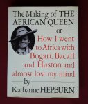 hepburn, katharine - making of the african queen, the, or: how i went to africa with bogart, bacall and huston and almost lost my mind hepburn, katharine - making of the african queen, the, or: how i went to africa with bogart, bacall and huston and almost lost my mind