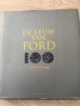 Banham, russ, Newman, Paul - De eeuw van Ford. Ford motor Company en de vernieuwingern die de wereld vorm hebben gegeven.