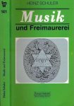 Schuler, Heinz - Musik und Freimaurerei: Studien, Fakten, Biographien