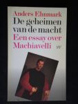Ehnmark, Anders - De geheimen van de macht, Een essay over Machiavelli