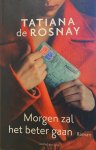 Tatiana de Rosnay - Morgen zal het beter gaan - special Vriendenloterij