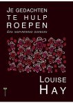 Louise Hay - Je gedachten te hulp roepen (zonder CD) Louise Hay - Je gedachten te hulp roepen (zonder CD)