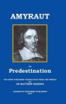 Moïse Amyraut - Amyraut on Predestination