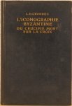 GRONDIJS, L. H. - L'Iconographie Byzantine du Crucifie Mort sur la Croix GRONDIJS, L. H. - L'Iconographie Byzantine du Crucifie Mort sur la Croix