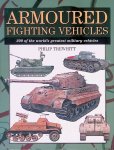 Trewhitt, Philip - Armoured Fighting Vehicles: 300 of the World's Greatest Military Vehicles
