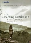 WAINWRIGHT, Martin - Gleaming Landscape. 100 Years of the Guardian Country Diary.