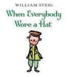 William Steig - When Everybody Wore a Hat