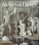 John Whelan, Stephen Alesch, Oskar Proctor - ATELIERS OF EUROPE : An atlas of decorative arts workshops