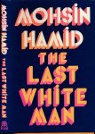 Hamid, Mohsin - The Last White Man