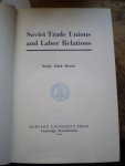 Brown, E.C. - Soviet trade unions and labor relations