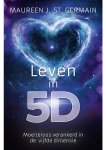 Maureen J. St. Germain - Leven in 5D