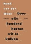 Henk van der Waal - Door alle honderd harten wit te kalken Henk van der Waal - Door alle honderd harten wit te kalken