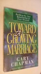 Chapman Gary - Toward A Growing Marriage / Building the love Relationship of Your Dreams