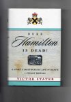 Stater Victor - Duke Hamilton is dead, a story of Aristocratic Life and Dead in Stuart Britain.