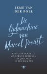 Ieme van der Poel - De tijdmachine van Marcel Proust Een gids voor de moderne lezer van Op zoek naar de verloren tijd