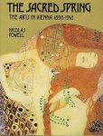 POWELL, NICOLAS. - The sacred Spring. The Arts in vienna 1898 - 1918.
