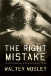Walter Mosley - The Right Mistake