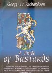 Richardson, Geoffrey - A Pride of Bastards: A History of the Beaufort Family, Their Origins and Their Part in the Agincourt War and the Wars of the Roses