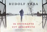 Rudolf Vrba - Ik ontsnapte uit Auschwitz