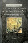 [Ed.] Julio Escalona, [Ed.] Andrew Reynolds - Scale and Scale Change in the Early Middle Ages Exploring Landscape, Local Society, and the World Beyond