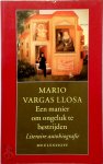 Mario Vargas Llosa - Een manier om ongeluk te bestrijden Een literaire autobiografie