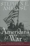 Stephen E. Ambrose - Americans at War