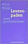 Alice Miller - Levenspaden
