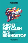 Team Sprout - Groei met cash als brandstof / Sprout groeigids voor startups en scaleups