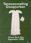 Hooven, Alie ten (tentoonstellingscommissie e.a.) - Catalogus Tentoonstelling van doopjurken en -attributen (Grote Kerk Epe, 6-28 september 2008) *