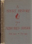 MONTGOMERY, B.L. [Foreword] & L.o. LYNE [Introduction] - A Short History of 7th Armoured Division - June 1943 - July 1945.