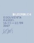 Buergel, Roger M.   Noack, Ruth - Bilderbuch Documenta Kassel 16/06-23/09 2007