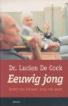 Cock, Dr. Lucien de - Eeuwig jong. Ouder van lichaam, jong van geest.