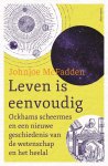 Johnjoe McFadden 39579 - Leven is eenvoudig Ockhams scheermes en een nieuwe geschiedenis van de wetenschap en het heelal
