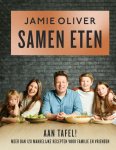 Jamie Oliver - Samen eten Aan tafel! Meer dan 120 makkelijke recepten voor familie en vrienden.