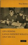 Max Leon Stibbe . - Opvoeding langs nieuwe wegen : eerbied, liefde, leven.