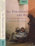 Kennedy, Sylvia - See Ouarzazate and Die: Travels through Morocco