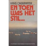 Hans Onderwater - En toen was het stil . . .