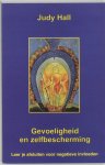 Hall, Judy - Gevoeligheid en zelfbescherming. Leer je afsluiten voor negatieve invloeden