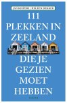 Jan Kuipers - 111 Plekken in Zeeland die je gezien moet hebben Jan Kuipers - 111 Plekken in Zeeland die je gezien moet hebben