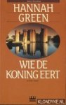 Green, Hannah - Wie de koning eert